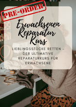 Lade das Bild in den Galerie-Viewer, Pre Sale! Lieblingsstücke retten – Der ultimative Reparaturkurs für Erwachsene
