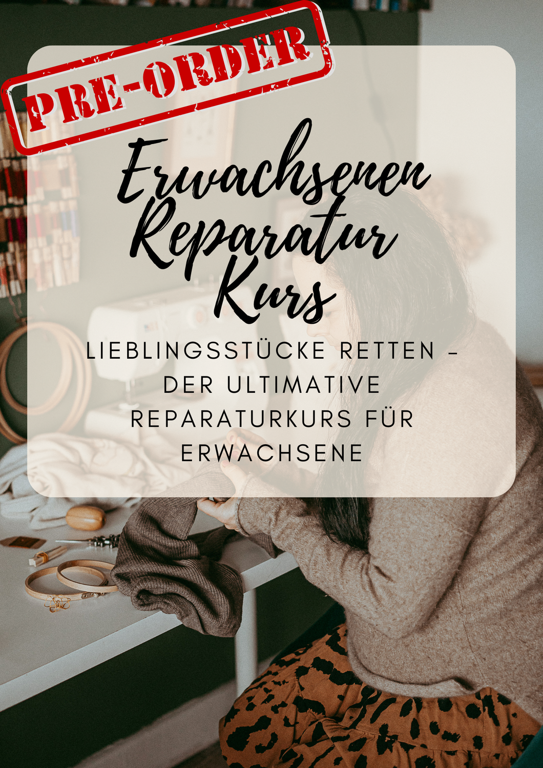 Pre Sale! Lieblingsstücke retten – Der ultimative Reparaturkurs für Erwachsene