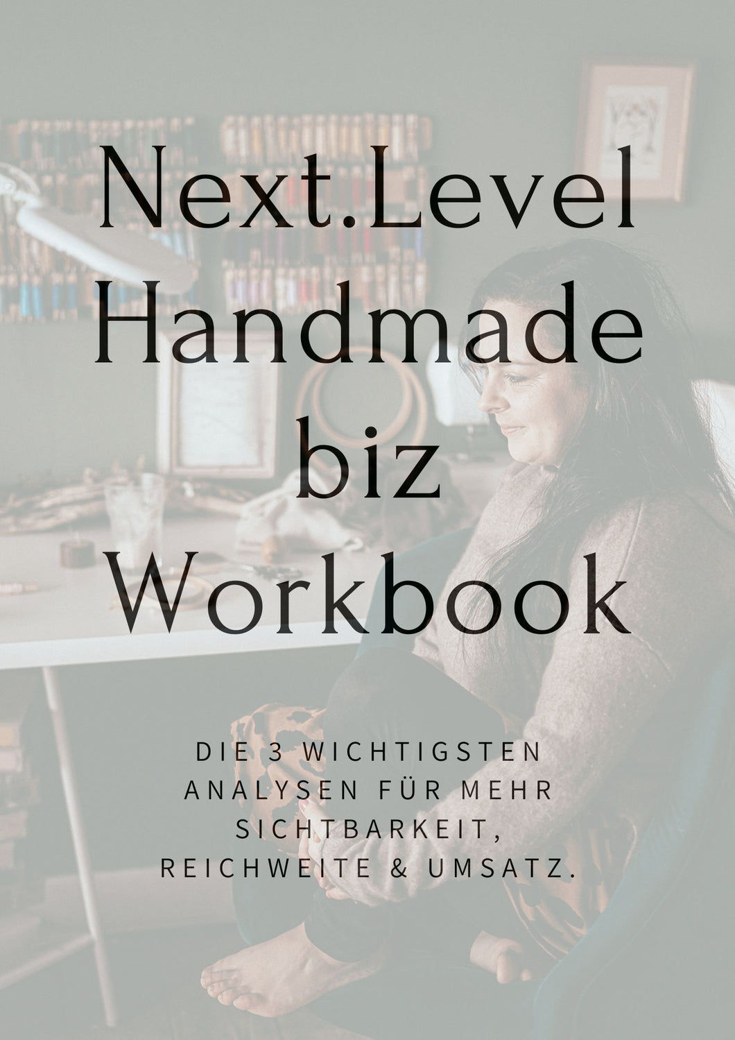 Next Level Kundenanalyse – Workbook für mehr Umsatz, Sichtbarkeit & Wunschkund:innen im Handmade-Business