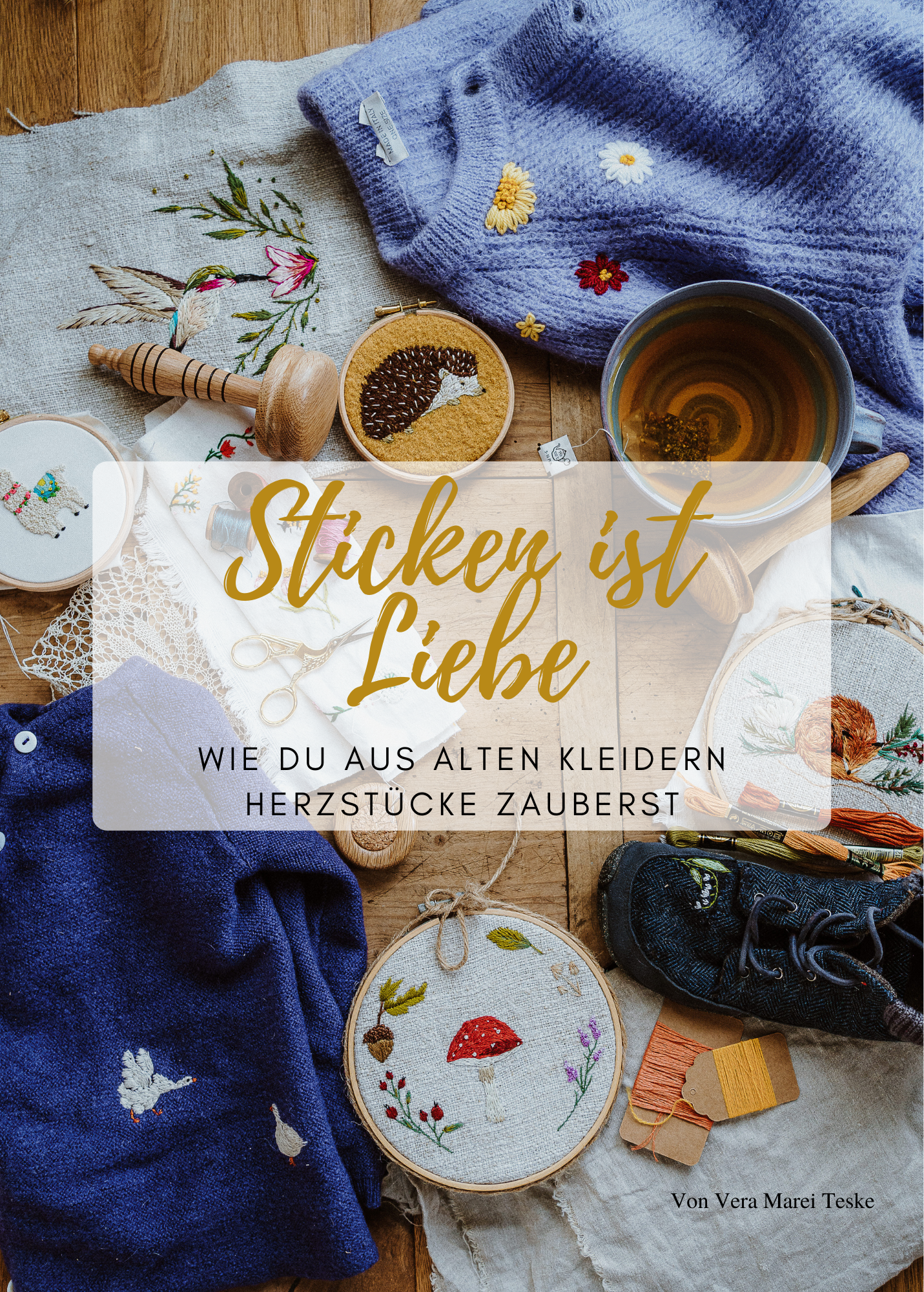 Sticken ist Liebe Wie du aus alten Kleidern Herzstücke zauberst